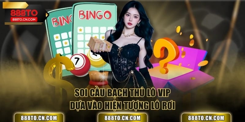 Soi cầu Bạch Thủ Lô Vip dựa vào hiện tượng lô rơi